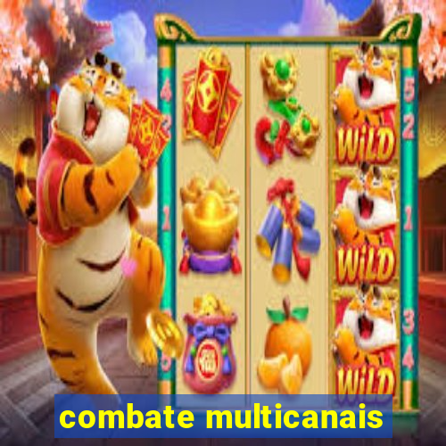 combate multicanais